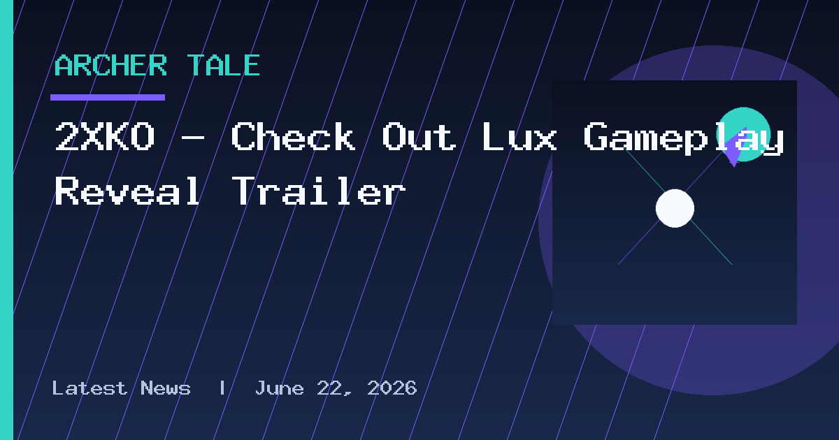 2XKO – Check Out Lux Gameplay Reveal Trailer