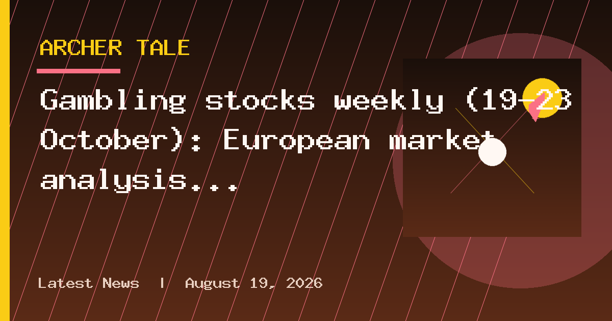Gambling stocks weekly (19–23 October): European market analysis & trends