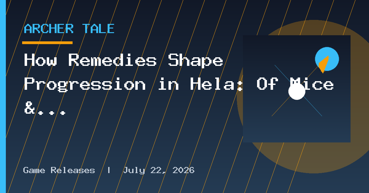 How Remedies Shape Progression in Hela: Of Mice & Magic