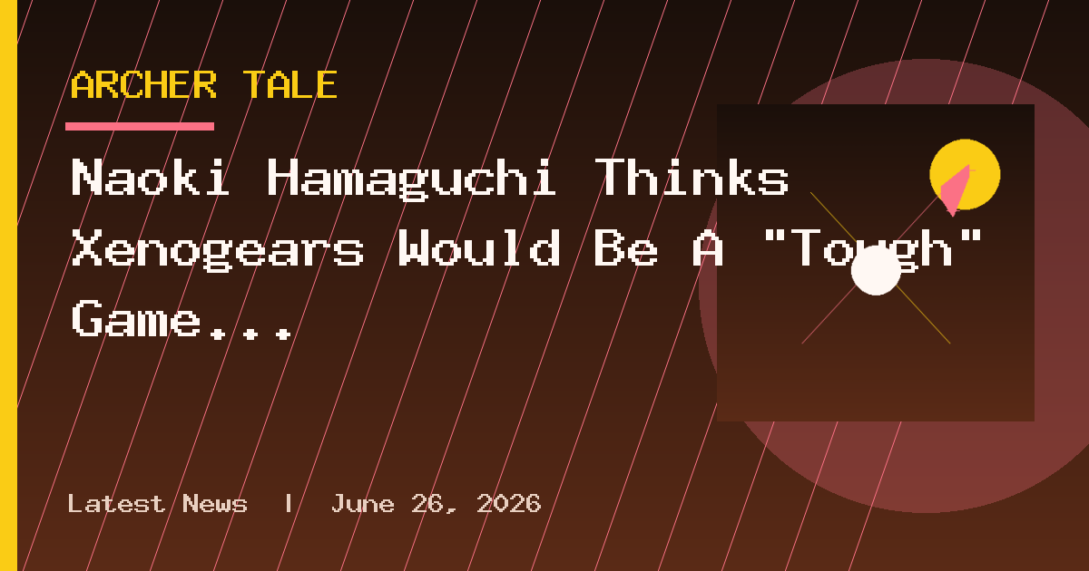 Naoki Hamaguchi Thinks Xenogears Would Be A “Tough” Game to Remake