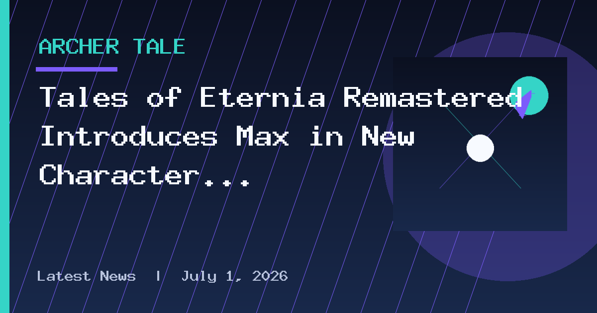 Tales of Eternia Remastered Introduces Max in New Character Trailer