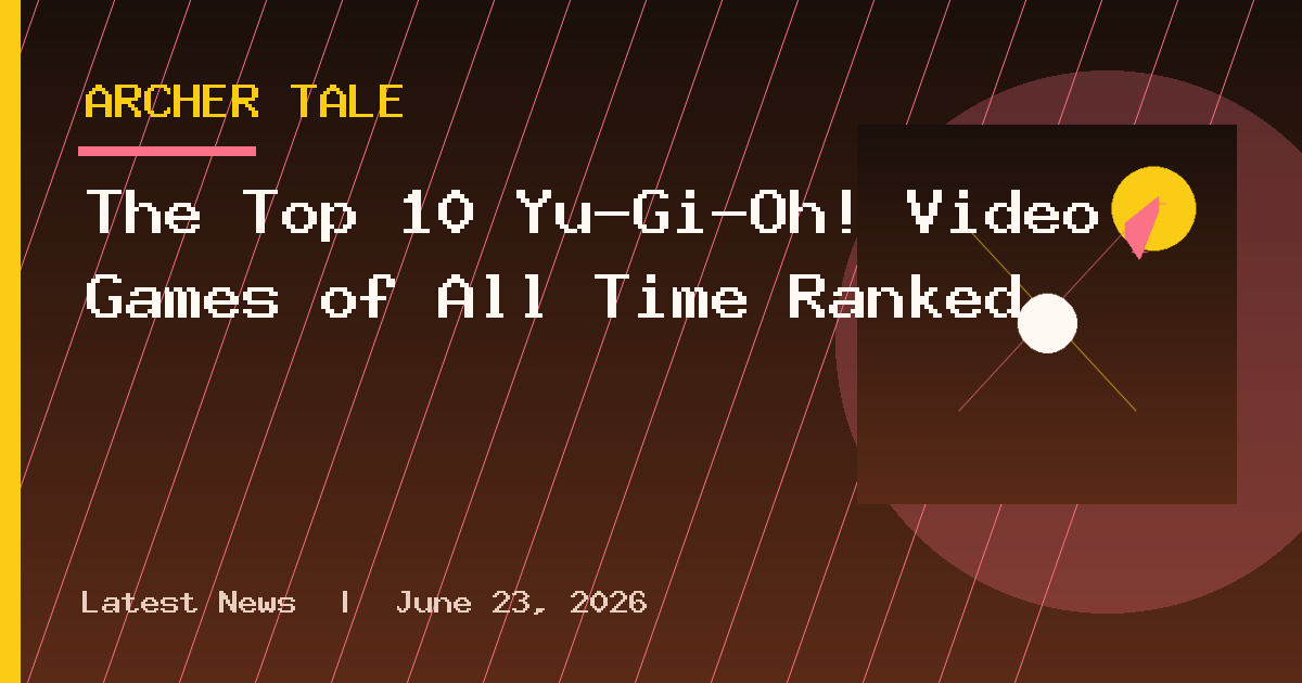 The Top 10 Yu-Gi-Oh! Video Games of All Time Ranked